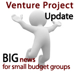 Venture Project Update: Big News For Small Budget Groups 
